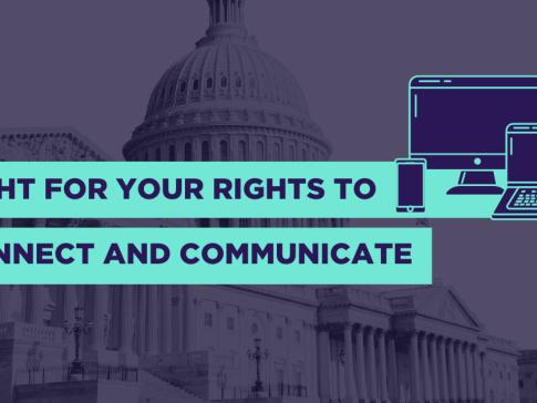 "Fight for your rights to connect and communicate" next to a photo of the U.S. Capitol and images of computers and a cellphone