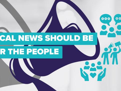 A megaphone with the caption "Local News Should Be for the People"