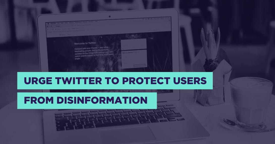 Image of laptop with the text "Urge Twitter to Protect Users from Disinformation"